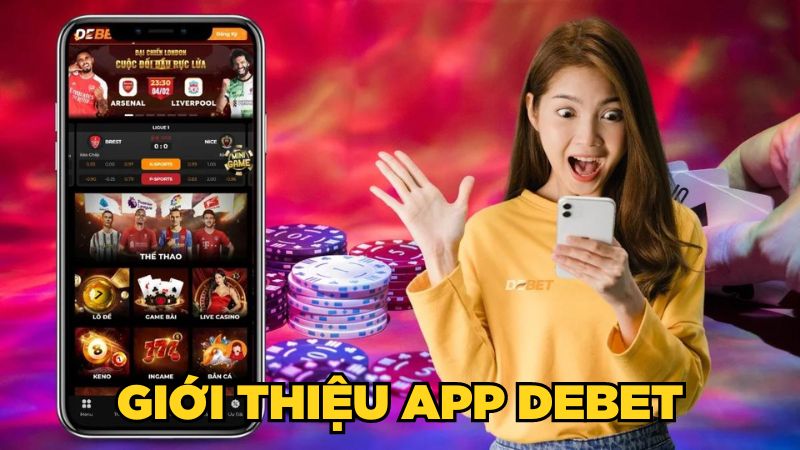 Giới thiệu vài nét cơ bản về app DEBET