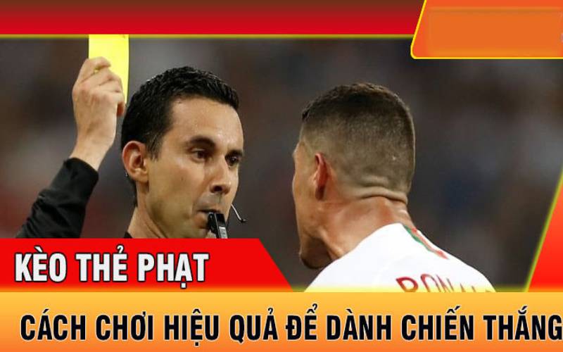 Kinh nghiệm bắt kèo thẻ phạt hay cùng các chuyên gia