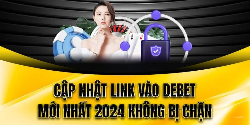 DEBET link mới