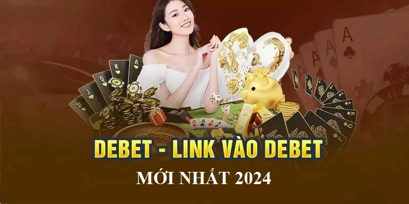 cách vào DEBET khi bị chặn